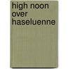 High Noon Over Haseluenne door Michael P. Faley