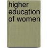 Higher Education Of Women door Emily Davies