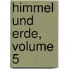 Himmel Und Erde, Volume 5 door Onbekend