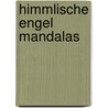 Himmlische Engel Mandalas door Maria Anna Schmitt