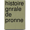 Histoire Gnrale de Pronne by Jules Dournel