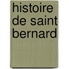 Histoire de Saint Bernard door Marie Th odore Ratisbonne