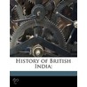 History Of British India; by James Mill
