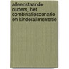 Alleenstaande ouders, het combinatiescenario en kinderalimentatie by L. Kok