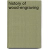History of Wood-Engraving by George Edward Woodberry