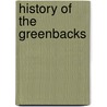 History of the Greenbacks by Wesley Clair Mitchell
