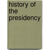 History of the Presidency by Edward Stanwood