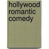 Hollywood Romantic Comedy by Kathrina Glitre