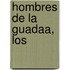 Hombres de La Guadaa, Los