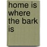 Home Is Where the Bark Is