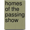 Homes Of The Passing Show door Onbekend
