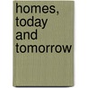 Homes, Today and Tomorrow by Ruth F. Sherwood