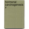 Hormonal Carcinogenesis V by Unknown
