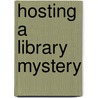 Hosting A Library Mystery by Elizabeth M. Karle