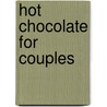 Hot Chocolate for Couples door Cindy Sigler Dagnan