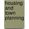 Housing And Town Planning door Carol Aronovici