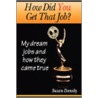 How Did You Get That Job? door Susan Dansby