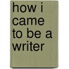 How I Came to Be a Writer by Phyyllis Reynolds Naylor