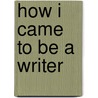 How I Came to Be a Writer door Phyyllis Reynolds Naylor