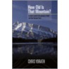 How Old Is That Mountain? door Chris Yorath