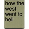 How The West Went To Hell door Eric S. Brown