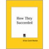 How They Succeeded (1901) door Orison Swett Marden