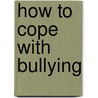 How To Cope With Bullying by Albert Smith