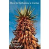 How To Euthanise A Cactus door Stephen Derwent Partington