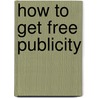 How To Get Free Publicity by Pam Austin