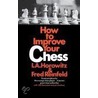 How To Improve Your Chess by Israel A. Horowitz