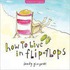 How To Live In Flip-Flops