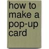 How To Make A Pop-Up Card door Monica Hughes