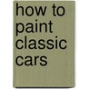 How To Paint Classic Cars door Martin Thaddeus