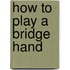 How To Play A Bridge Hand