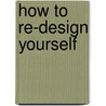 How To Re-Design Yourself by Suzanne Hanson