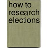 How To Research Elections door Robert Goehlert