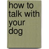 How To Talk With Your Dog door David Alderton