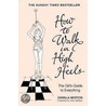 How To Walk In High Heels door Camilla Morton