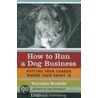 How to Run a Dog Business door Veronica Boutelle