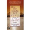 How, Then, Shall We Live? by Wayne Muller