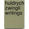 Huldrych Zwingli Writings door Ulrich Zwingli