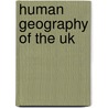 Human Geography Of The Uk door Danny Dorling