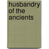 Husbandry of the Ancients door Adam Dickson