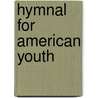 Hymnal For American Youth door Henry Augustine Smith