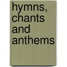 Hymns, Chants And Anthems door John Hamilton Thom