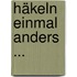 Häkeln Einmal anders ...