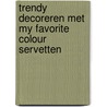 Trendy decoreren met my favorite colour servetten