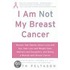 I Am Not My Breast Cancer