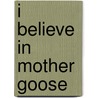 I Believe In Mother Goose by Paul Chambers