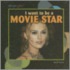 I Want to Be a Movie Star